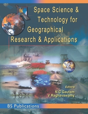 Space Science and Technology for Geographical Research and Applications by Gautam, N. C.