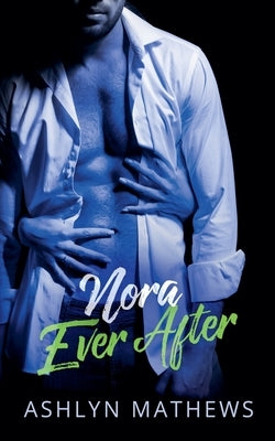 Nora Ever After by Mathews, Ashlyn
