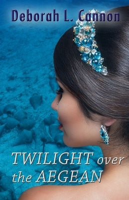 Twilight over the Aegean by Cannon, Deborah L.