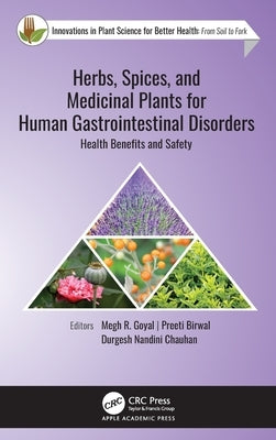 Herbs, Spices, and Medicinal Plants for Human Gastrointestinal Disorders: Health Benefits and Safety by Goyal, Megh R.