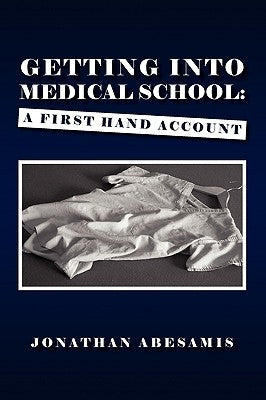 Getting Into Medical School by Abesamis, Jonathan