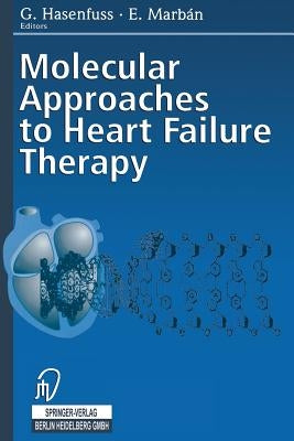 Molecular Approaches to Heart Failure Therapy by Hasenfuss, G.