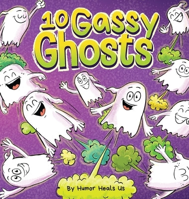 10 Gassy Ghosts: A Story About Ten Ghosts Who Fart and Poot by Heals Us, Humor