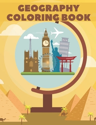 Geography Coloring Book: World Map Animals Flags Buildings For Kids Education by Tom, Perfect
