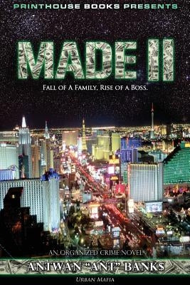 Made II; Fall of a Family, Rise of a Boss. (Part 2 of Made; Crime Thriller Trilogy) Urban Mafia by Bank$, Antwan 'Ant '.