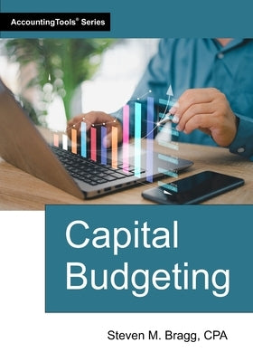 Capital Budgeting by Bragg, Steven M.
