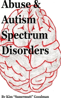 Abuse & Autism Spectrum Disorders by Goodman, Kim Supermutt