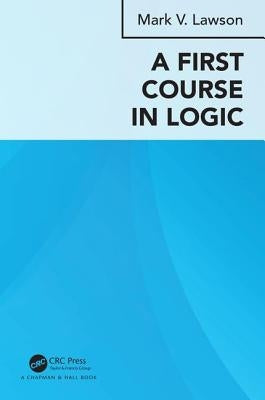 A First Course in Logic by Lawson, Mark Verus
