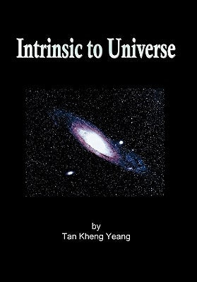 Intrinsic to Universe by Tan, Kheng Yeang