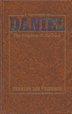 A Commentary on Daniel: The Kingdom of the Lord by Feinberg, Charles