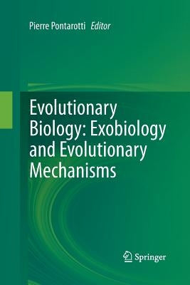 Evolutionary Biology: Exobiology and Evolutionary Mechanisms by Pontarotti, Pierre