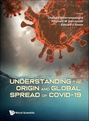Understanding the Origin and Global Spread of Covid-19 by Wickramasinghe, Nalin Chandra