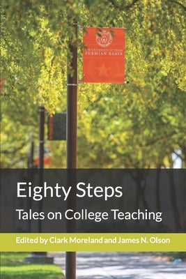 Eighty Steps: Tales on College Teaching by Olson, James N.