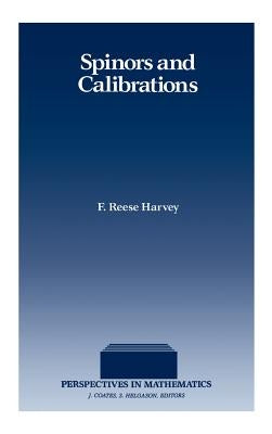 Spinors and Calibrations by Harvey, F. Reese