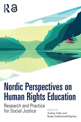 Nordic Perspectives on Human Rights Education: Research and Practice for Social Justice by Osler, Audrey