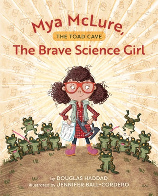 Mya McLure, the Brave Science Girl: The Toad Cave by Haddad, Douglas