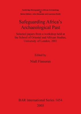 Safeguarding Africa's Archaeological Past by Finneran, Niall
