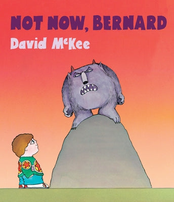 Not Now, Bernard [With Qr Code for a Free Downloadable Audiobook] by McKee, David