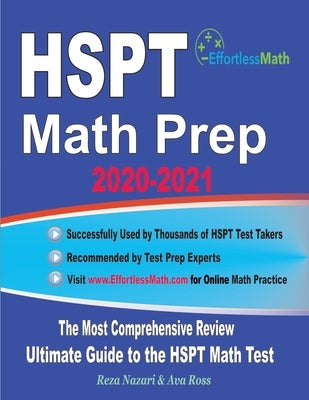 HSPT Math Prep 2020-2021: The Most Comprehensive Review and Ultimate Guide to the HSPT Math Test by Ross, Ava