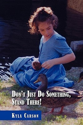 Don't Just Do Something, Stand There! by Carson, Kyla