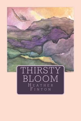 Thirsty Bloom by Dorval, Lea-Ann