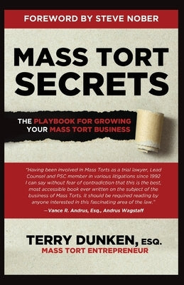 Mass Tort Secrets: The Playbook for Growing Your Mass Tort Business by Dunken, Terry
