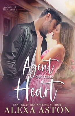Agent of the Heart: A Small-Town Romance by Aston, Alexa