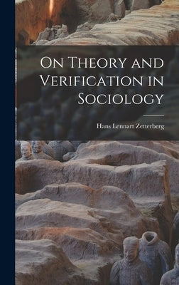 On Theory and Verification in Sociology by Zetterberg, Hans Lennart 1927-