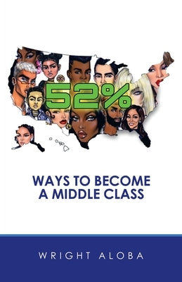 52%: Ways to Become a Middle Class by Aloba, Wright
