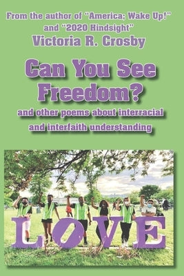 Can You See Freedom?: and other poems about the importance of interracial and interfaith understanding by Crosby, Victoria R.