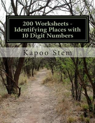 200 Worksheets - Identifying Places with 10 Digit Numbers: Math Practice Workbook by Stem, Kapoo