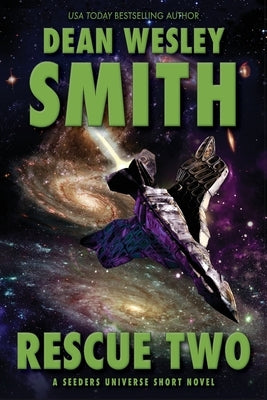 Rescue Two: A Seeders Universe Short Novel by Smith, Dean Wesley