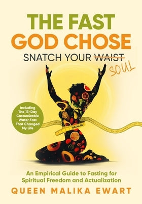 The Fast God Chose: Snatch Your Soul NOT Your Waist by Ewart, Queen Malika