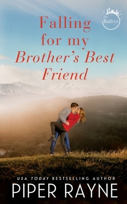 Falling for my Brother's Best Friend by Rayne, Piper