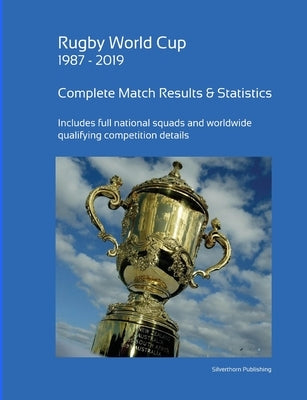 Rugby World Cup 1987 - 2019: Complete Results and Statistics by Barclay, Simon