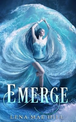 Emerge: A Reverse Harem Paranormal Romance by Hill, Lena Mae