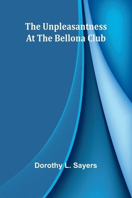 The unpleasantness at the Bellona Club by L. Sayers, Dorothy
