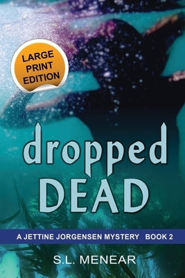 Dropped Dead: Large Print Edition by Menear, S. L.