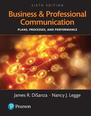 Business and Professional Communication: Plans, Processes, and Performance by Disanza, James