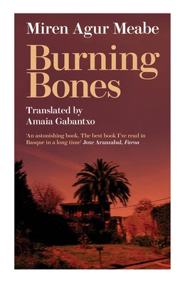 Burning Bones by Meabe, Miren Agur
