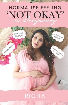 Normalise feeling 'NOT OKAY' in pregnancy by Kumari, Richa