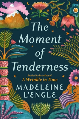 The Moment of Tenderness by L'Engle, Madeleine