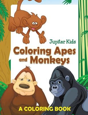 Coloring Apes and Monkeys (A Coloring Book) by Jupiter Kids