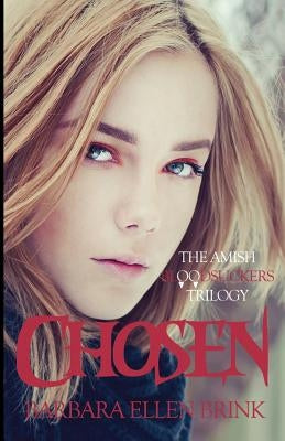 Chosen: The Amish Bloodsuckers Trilogy by Brink, Barbara Ellen