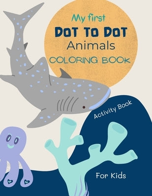 Dot to Dot Animals Book for Kids: Dot to dot Animals Coloring Book for kids ages 4-7 with cute and fun animal drawings 52 pages of dot to dot animals by Store, Ananda