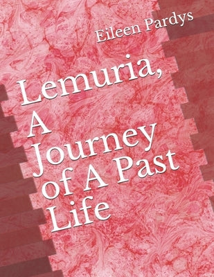 Lemuria, A Journey of A Past Life by Pardys, Eileen