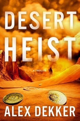 Desert Heist: A Thriller by Dekker, Alex
