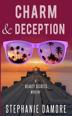 Charm & Deception: Beauty Secrets Mystery 6 by Damore, Stephanie