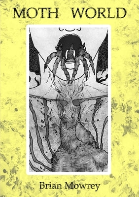 Moth World by Mowrey, Brian