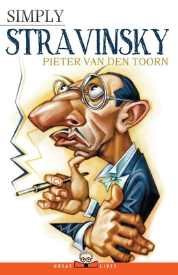 Simply Stravinsky by Van Den Toorn, Pieter
